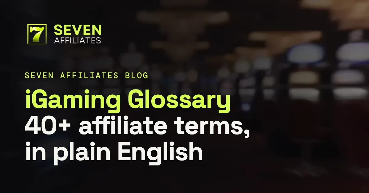 iGaming Affiliate Glossary: 40+ Terms